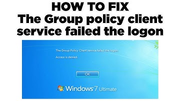 How to Fix The Group Policy Client Service Failed The Logon in Windows 7 - 2022 Updated