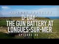 D-Day: The Gun Battery at Longues-sur-Mer | History Traveler Episode 45