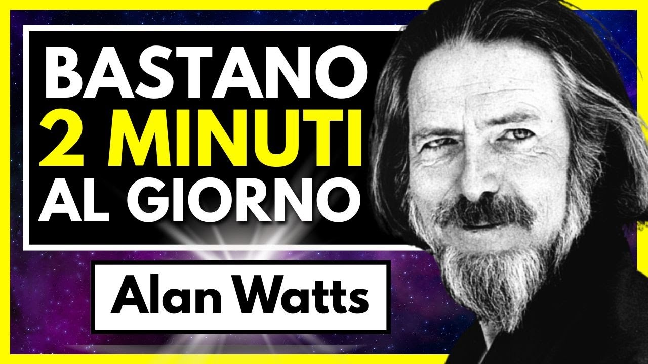 Alan Watts "2 Minuti al Giorno Possono Cambiare Tutta la Tua Vita" [IN ...