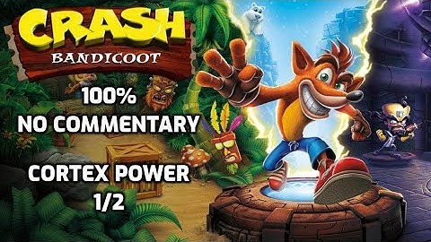 Crash Bandicoot 1 N. Sane Trilogy | Full 100% Playthrough | Cortex Power 1/2