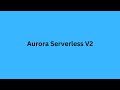 Aurora Serverless V2