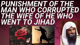 PUNISHMENT of the MAN WHO CORRUPTED the WIFE of HE who WENT to JIHAD - Sheikh Abdur Razzaq al Badr