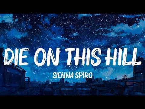 Die On This Hill, back to friends, Too Sweet - SIENNA SPIRO, sombr, Hozier Lyrics