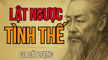 Câu Chuyện Tam Quốc: Học Cách Gia Cát Lượng Lật Ngược Tình Thế Giúp Bạn Thắng Trong Bất Lợi