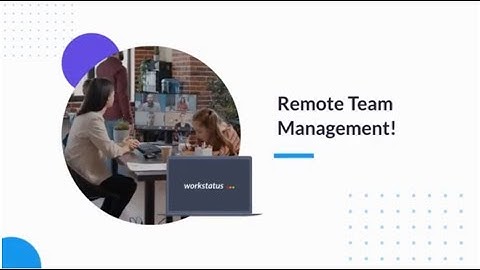 Effective Remote Employee Monitoring Software | Workstatus