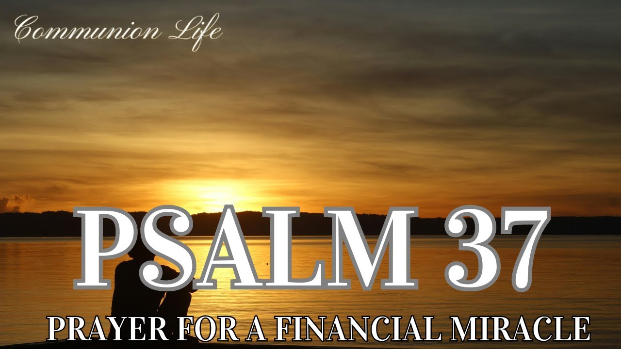 ПСАЛОМ 37: МОЛИТВА, КОТОРАЯ ОТКРЫВАЕТ ДВЕРИ В ВАШЕЙ ФИНАНСОВОЙ ЖИЗНИ