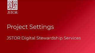 JSTOR Digital Stewardship Services Project Settings