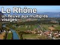Le Rhône, un fleuve aux multiples visages