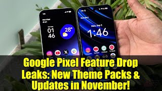 Google Pixel Feature Drop Leaks: New Theme Packs & Updates in November!
