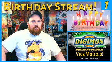 Digimon World Vice Mod 2.0! Birthday Stream Day 1! Stream Gets an Hour Longer for Every $32!