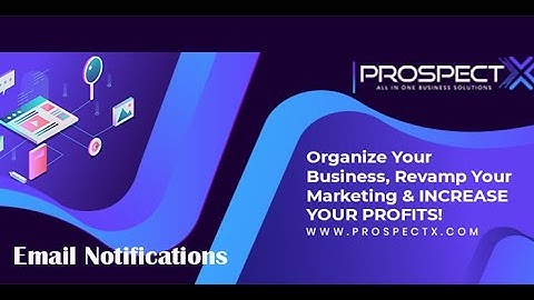 Email Notifications Overview | Prospect X