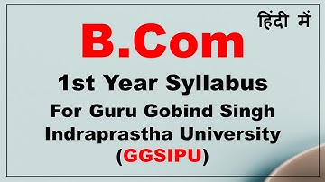 BCom 1st Year Syllabus For Guru Gobind Singh Indraprastha University In Hindi | BCom Syllabus GGSIPU