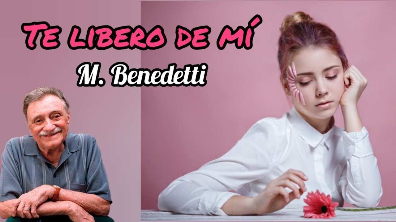 TE LIBERO DE MÍ💞 MARIO BENEDETTI - YouTube