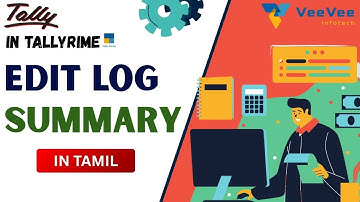 How to Use Edit Log Summary in TallyPrime |  Step-by-Step Guide in Tamil