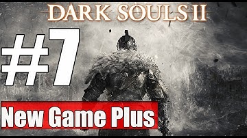New Game Plus Dark Souls 2 Walkthrough Part 7 No Commentary Gameplay Lets Play