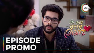 Ki Kore Bolbo Tomay | Ep - 207 | Sneak Peek | Krushal Ahuja | Swastika Dutta