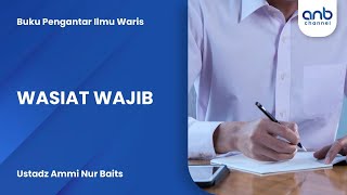 Wasiat Wajib | Ustadz Ammi Nur Baits