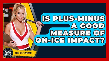 Is Plus-minus A Good Measure Of On-ice Impact? - Puck Stats Central