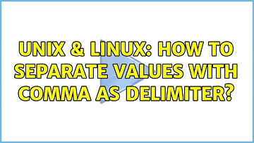 Unix & Linux: How to separate values with comma as delimiter?