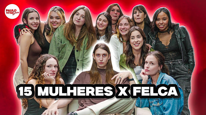 15 MULHERES vs FELCA