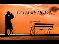 calm me down - Zack Tabudlo (Lyrics)