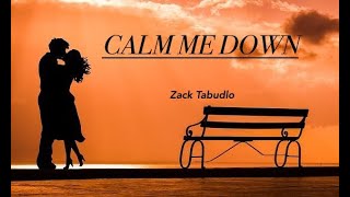 Download Lagu calm me down - Zack Tabudlo (Lyrics) MP3