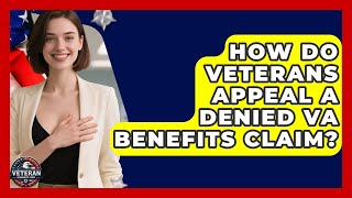 How Do Veterans Appeal A Denied VA Benefits Claim - Veteran Community Guide