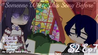 Stuck In Another World With My Sister | S2Ep7:”Someone Wrote This Song Before" | Gacha Series