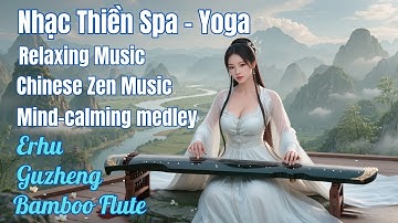 🌿Nhạc Cổ Trang Nổi Tiếng, Sử Dụng Đàn Tranh,Sáo Trúc Giúp Thư Giãn ,Xoa Dịu Tâm Trí @nhacthienspa​