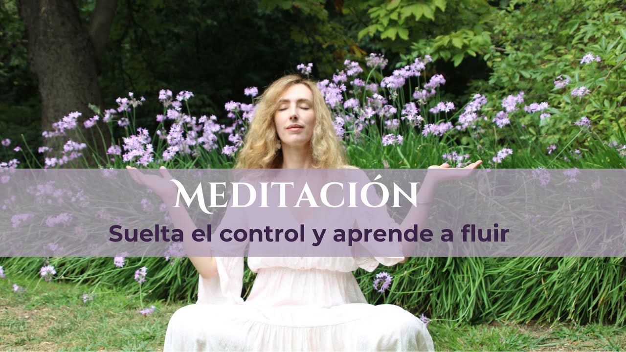 Meditación para Soltar y Fluir con la vida 💫 - YouTube