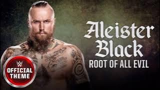 ALEISTER BLACK-ROOT OF ALL EVIL WWE THEME SONG