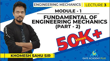 Lecture 3 | Module 1 | Fundamental of Engineering Mechanics (Part - 2) | Engineering Mechanics