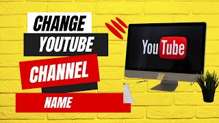 How To Change Youtube Channel Names (Step By Step Guide)