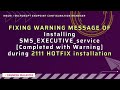 FIXING WARNING MESSAGE OF Installing SMS_EXECUTIVE_service during 2111 HOTFIX (KB12959506) install