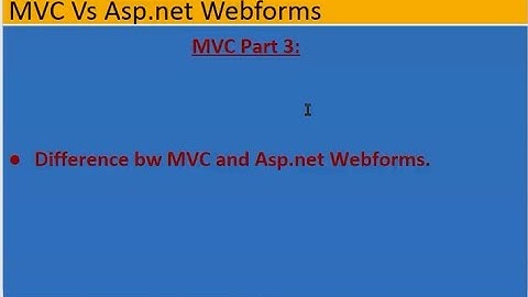 MVC Part 3 Difference between Asp.net MVC and Asp.net Webforms