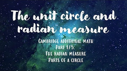 The Unit Circle and Radian Measure: Part 1 | IGCSE Additional Mathematics