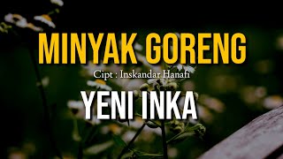 MINYAK GORENG - YENI INKA (LIRIK) || Pertamax Mundak Ndangak Ndangak