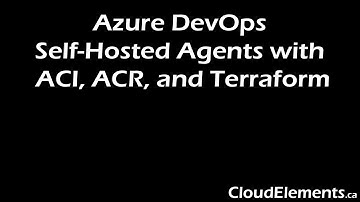 Azure DevOps Self-Hosted Agents with ACI, ACR, and Terraform