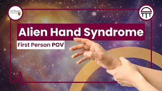 Alien Hand Syndrome - A First Person POV