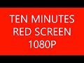 Ten Minutes of Red Screen in HD 1080P