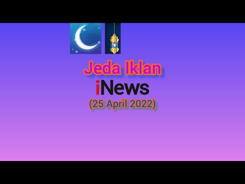 Jeda Iklan iNews HD (25 April 2022)