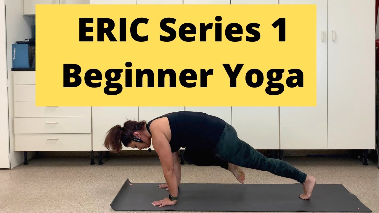 ERIC (Exercise Routine Intense Cardio) Series 1 Beginner Yoga YouTube
