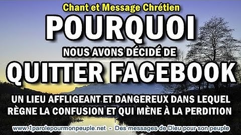 POURQUOI NOUS AVONS DÉCIDÉ DE QUITTER FACEBOOK -Un lieu affligeant et dangereux pour un chrétien