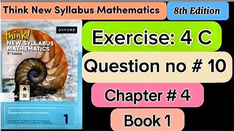 Exercise 4 C ,Question # 10 | D1 8th edition |think new syllabus mathematics book 1 | o level |maths