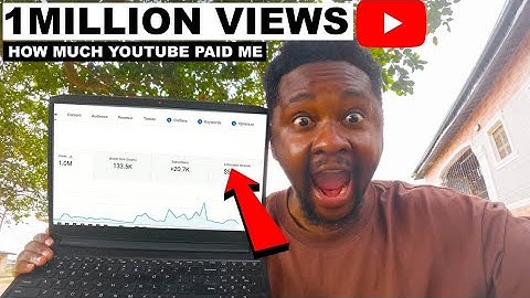 This Is How Much Youtube Paid Me For 1 Million Views As A Nigerian.