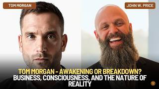 144 - Tom Morgan: Awakening or Breakdown? Business, Consciousness, and the Nature of Reality