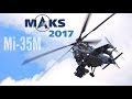 MAKS 2017 - Mi-35M "Flying Tank" - HD 50fps