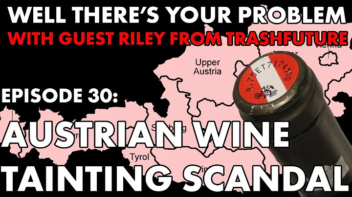 Well There's Your Problem | Episode 30: Austrian Wine Tainting Scandal