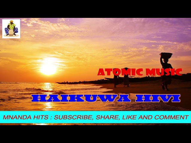 ATOMIC MUSIC : HAIKUWA HIVI class=