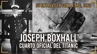 Oficial del Titanic | JOSEPH BOXHALL recuenta la REAL historia del hundimiento (1962, BBC)